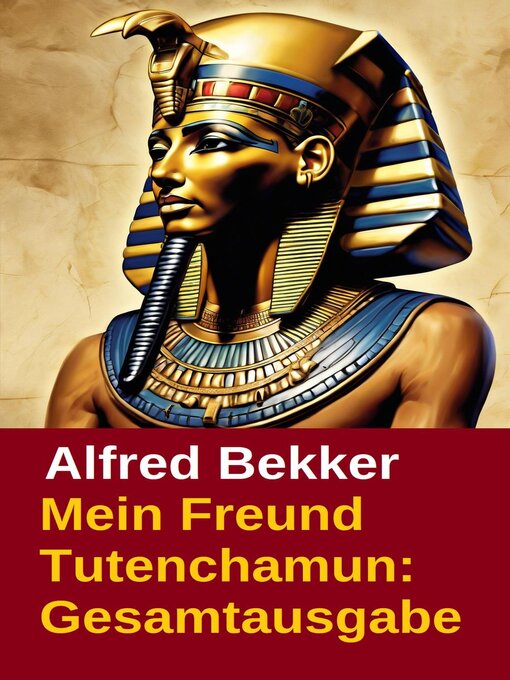 Title details for Mein Freund Tutenchamun by Alfred Bekker - Available